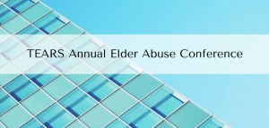 tears annual elder abuse conference